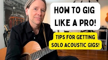 How to Gig Like a Pro: Tips for Getting Solo Acoustic Gigs!