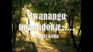 MWANANGU UNAONDOKA (audio)- OMARI KOPA