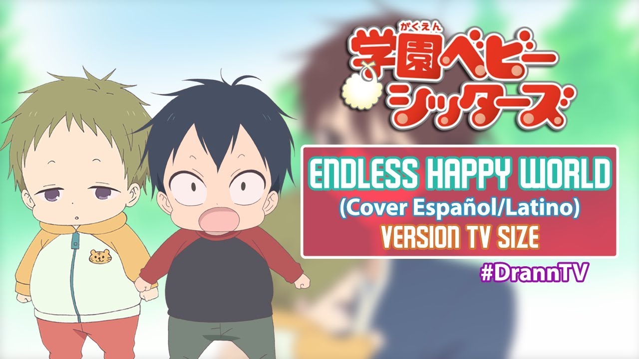 Gakuen Babysitters School Babysitters Op Endless Happy World Cover Espanol Latino Youtube