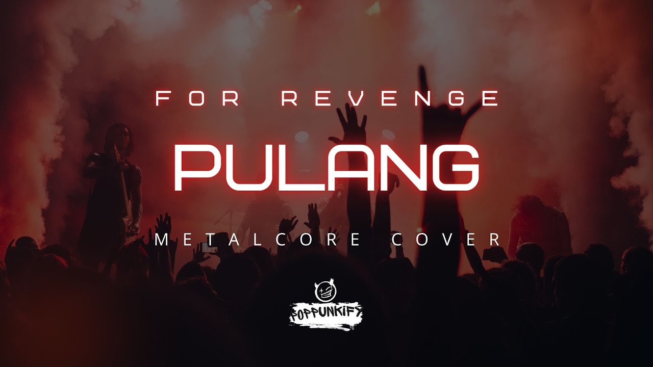For Revenge - Pulang | Poppunkify Cover (Metalcore Version)