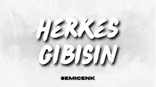 Semicenk - Herkes Gibisin (SlowedLyrcs) 2023HİTŞARKILAR