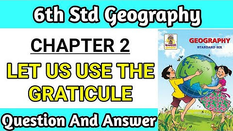 let us use the graticule std 6 question answers | chapter 2 geography exercise maharashtra board