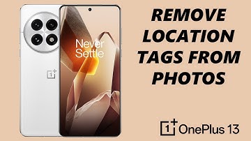 How To Disable Location On OnePlus 13 Camera