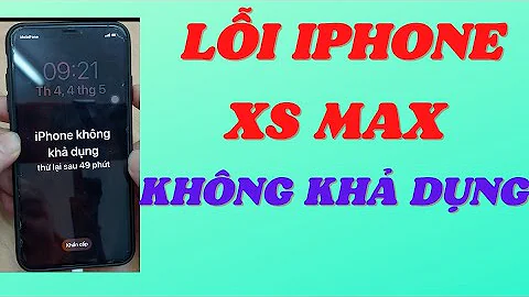 #51: Lỗi Iphone Xs Max không khả dụng