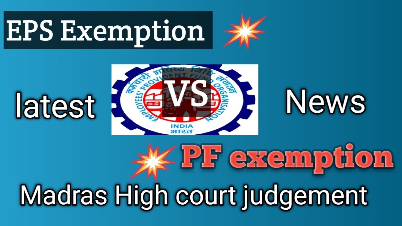 . "PF Exemption Doesn’t Mean EPS Exemption, Says Madras HC" 