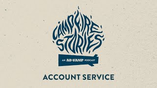 Account Service | Campfire Stories Podcast