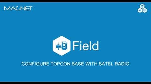 MAGNET Quick Guide: MAGNET Field Configure Topcon Base with Satel Radio