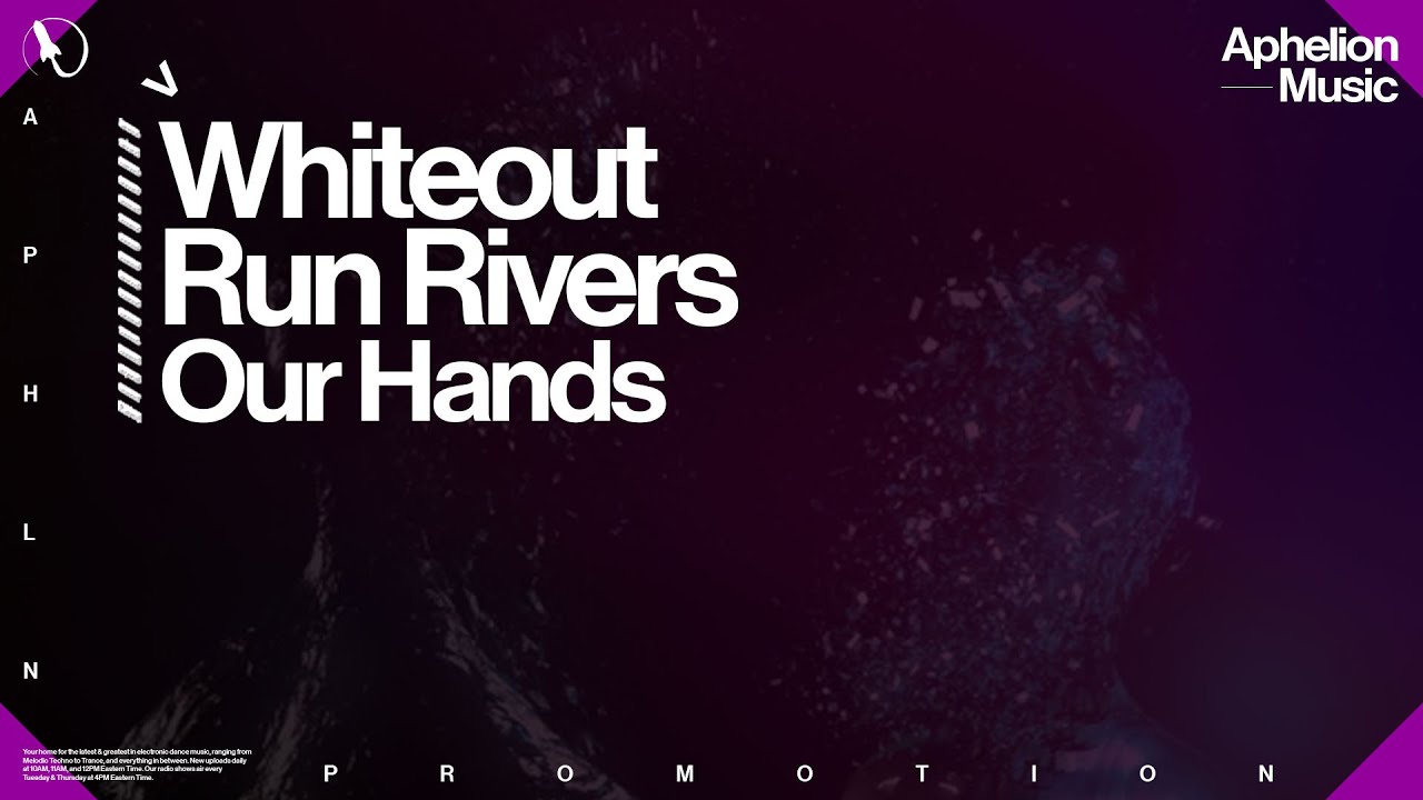 Run Rivers Band Whiteout & Run Rivers - Our Hands (Extended Mix) - YouTube