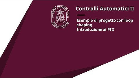 CAII 2023 - Esempio di loop shaping, introduzione ai regolatori PID