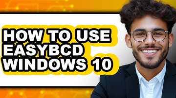 How to Use Easybcd Windows 10 - Easy Guide