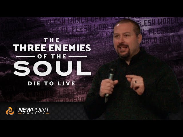 Die to Live | The Three Enemies of the Soul [ New Point Church ]