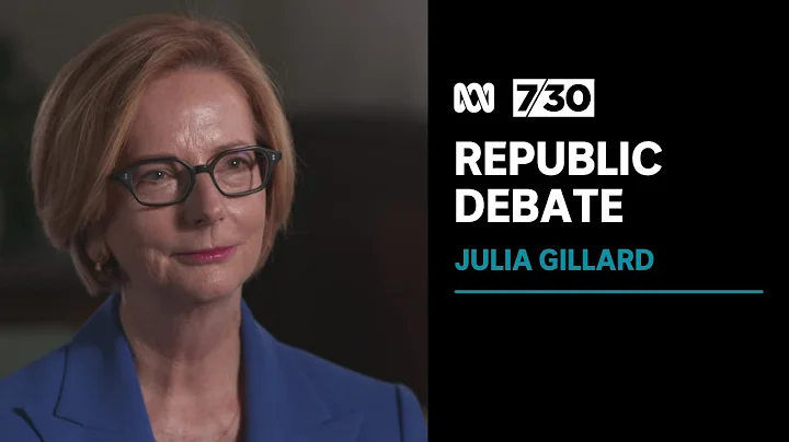 Former PM Julia Gillard says republic debate could...