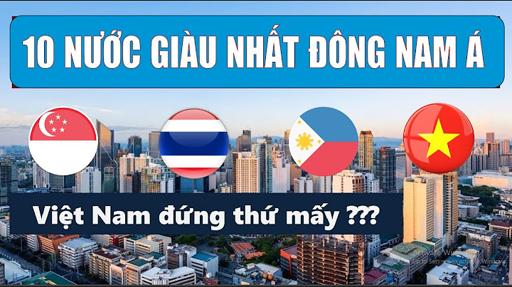 Việt nam top 10 nước giàu nhanh nhất năm 2024