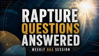 Rapture Questions Answered