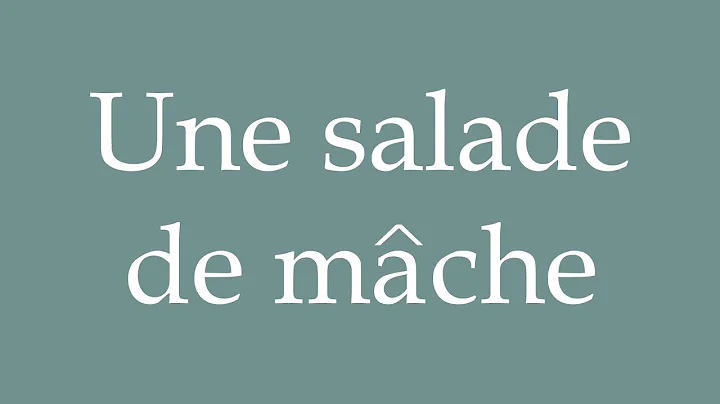 How to Pronounce ''Une salade de mâche'' (A lamb's lettuce salad) Correctly in French