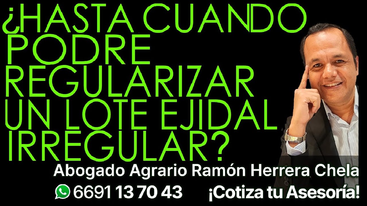 ¿Hasta cuándo podré regularizar un lote ejidal irregular?