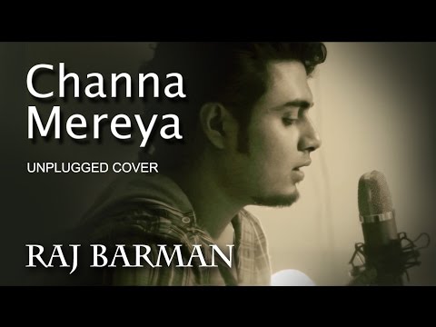 Channa Mereya Unplugged   Arijit Singh  Ae Dil Hai Mushkil  Raj Barman Cover