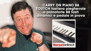 CARRY ON PIANO 88 TOUTCH tastiera pieghevole a pianoforte 88 tasti dinamici e pedale  in prova