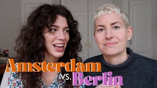 Berlin vs. Amsterdam  Which city is better to live in?