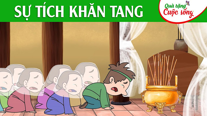 SỰ TÍCH KHĂN TANG | Phim hoạt hình | Truyện cổ tích | Quà tặng cuộc sống