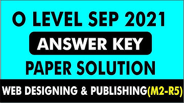 Web Designing ( M2-R5 ) Answer Key  ( Sep-2021 ) | O Level M2R5 Exam Answer Key