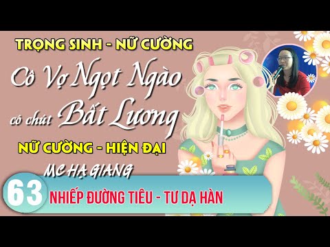 Video [Tập 63] Cô vợ Ngọt ngào có chút Bất Lương - Nữ Cường... - youtube