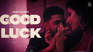 Rakh Nave Nave Yaara Nal Yaarian Ni Tenu Good Luck Vairne | Garry Sandhu | Latest Punjabi Songs 2021