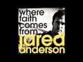 Ready Now - Jared Anderson (Where Faith Comes From)