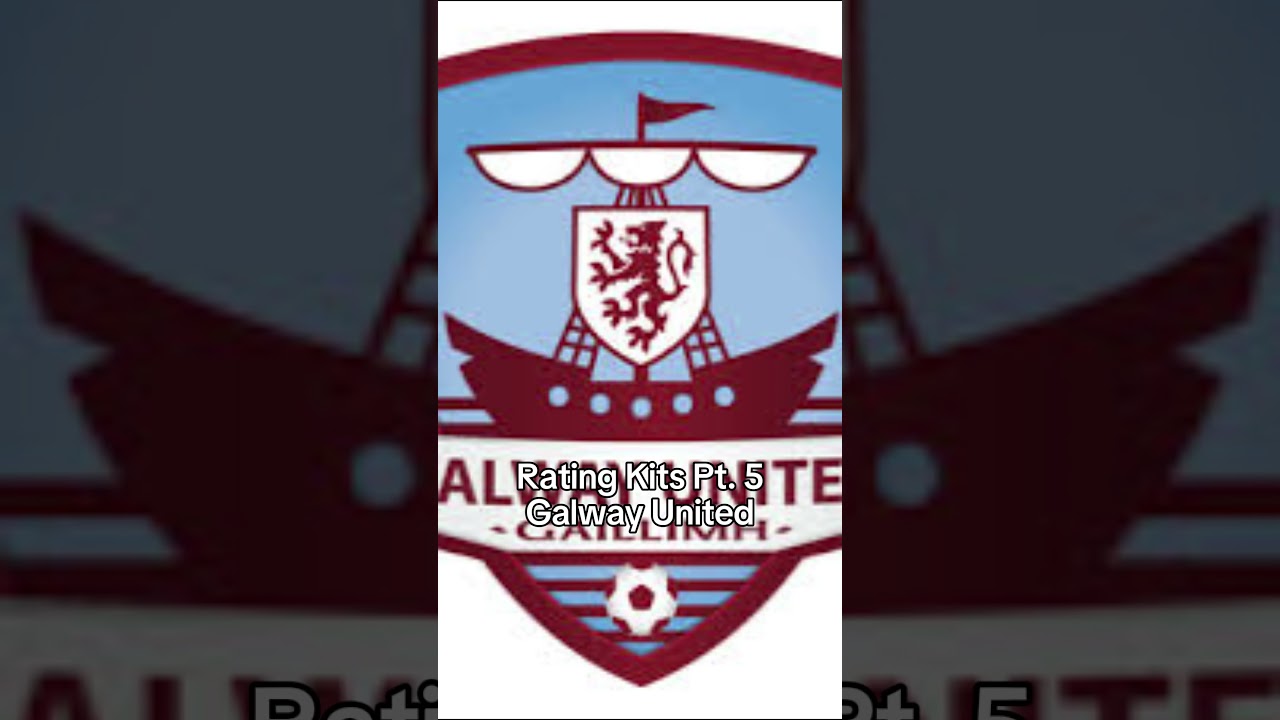 Rating Kits Pt. 5 - Galway United Requested by 