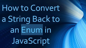 How to Convert a String Back to an Enum in JavaScript