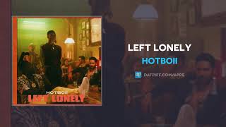 Hotboii - Left Lonely (AUDIO)