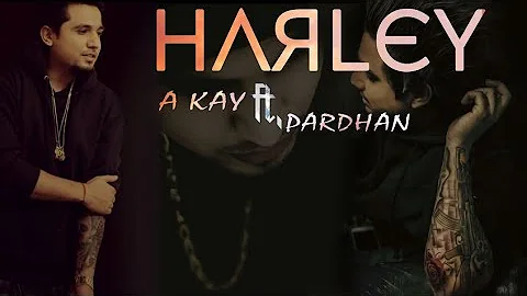 HARLEY || A KAY ft PARDHAN || NEW SONG FULL AUDIO AND VIDEO SONG