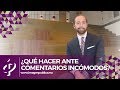 ¿Qué hacer ante comentarios incómodos? - Alvaro Gordoa - Colegio de Imagen Pública