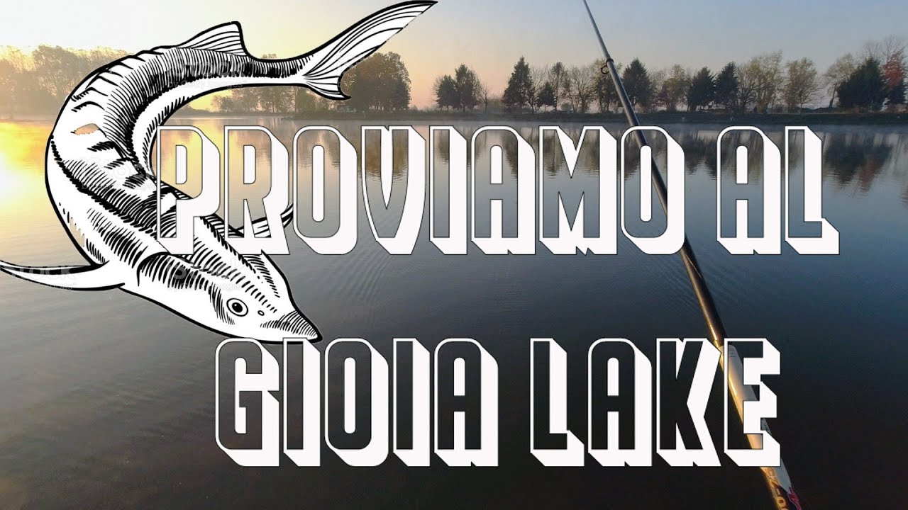 PESCA ALLO STORIONE : PROVIAMO AL GIOIA LAKE