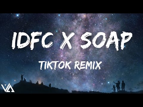 idfc x soap (tiktok remix) [lyrics]