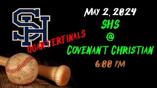 2024-05-02 Baseball - SHS at Covenant Christian (Quarterfinals)