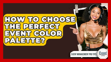 How To Choose The Perfect Event Color Palette? - Event Management Pro Tips