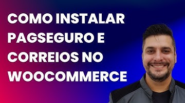 Como instalar Pagseguro e Correios no Woocommerce