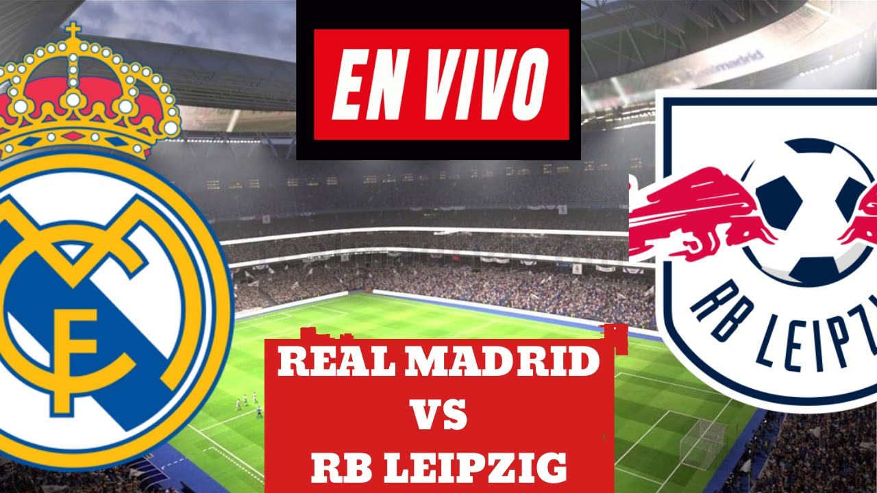 🔴 EN VIVO Y DIRECTO 2T 1 REAL MADRID VS 1 RB LEIPZIG 🔴 LA CHAMPIONS 🔴 ...
