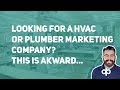Looking for an HVAC or Plumber Marketing Company? (This Is Kinda Awkward)...