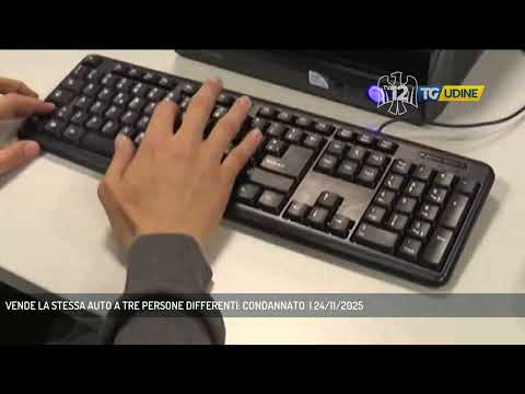 VENDE LA STESSA AUTO A TRE PERSONE DIFFERENTI: CONDANNATO  | 24/11/2025