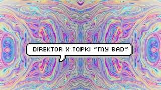 Dubstep Direktor X Topki - My Bad