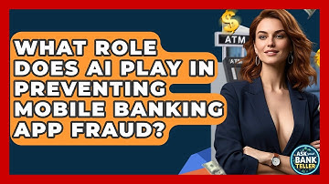 What Role Does AI Play In Preventing Mobile Banking App Fraud? - Ask Your Bank Teller