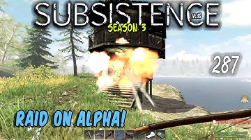 Subsistence S3 ep287 | Raid On Alpha Base! |    Base building| survival games| crafting