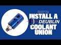 How to Install a Deublin Coolant Union