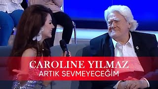 Caroline Yılmaz - Artık Sevmeyeceğim  | Caroline Show Resimi