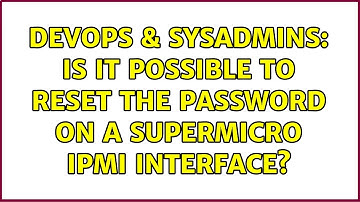 DevOps & SysAdmins: Is it possible to reset the password on a SuperMicro IPMI interface?