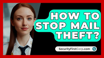 How To Stop Mail Theft? - SecurityFirstCorp.com