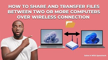 How to Share and Transfer Files Between Two or More Computers Over Wireless Connection