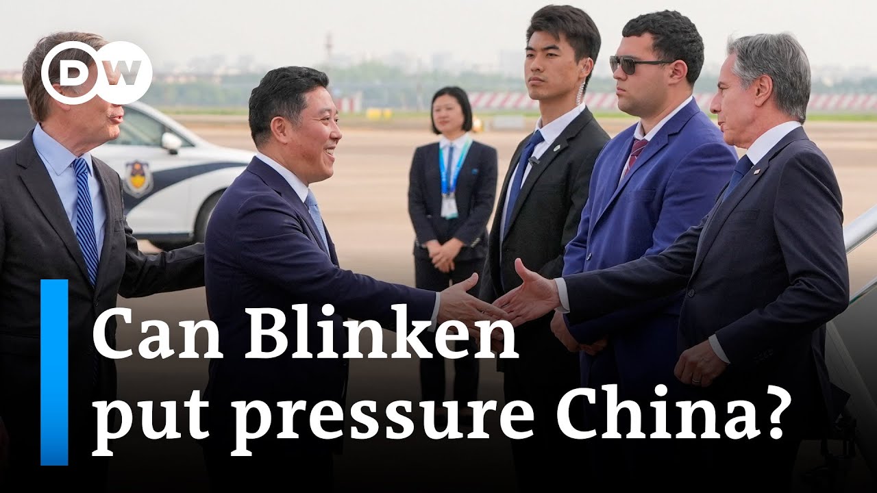 Blinken’s China visit: Can the US persuade China to rethink Russia relations? | DW News